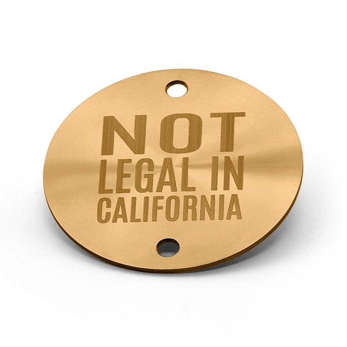 "Not Legal In California" / Vertical / Brass